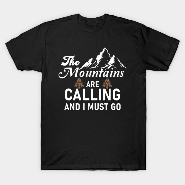 The Mountain Are Calling And I Must Go T-Shirt by SHB-art